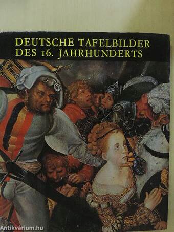 Deutsche Tafelbilder des 16. Jahrhunderts