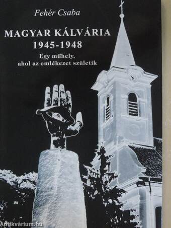 Magyar kálvária 1945-1948