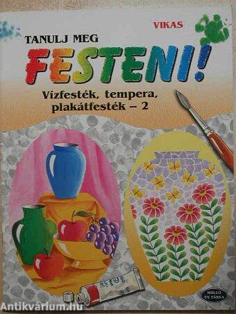 Tanulj meg festeni! - Vízfesték, tempera, plakátfesték 2.