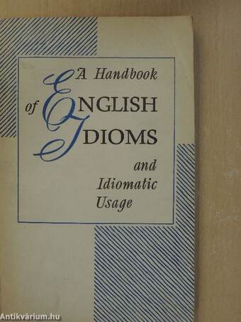 A Handbook of English Idioms and Idiomatic Usage