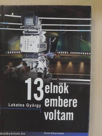 13 elnök embere voltam (dedikált példány)