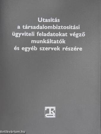 Utasítás a társadalombiztosítási ügyviteli feladatokat végző munkáltatók és egyéb szervek részére