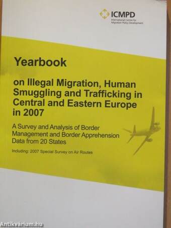 Yearbook on Illegal Migration, Human Smuggling and Trafficking in Central and Eastern Europe in 2007