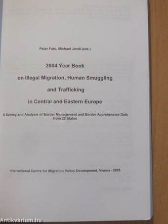 2004 Yearbook on Illegal Migration, Human Smuggling and Trafficking in Central and Eastern Europe