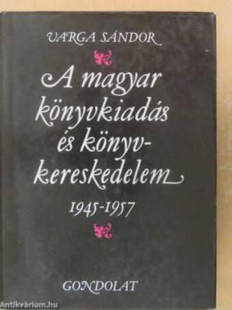 A magyar könyvkiadás és könyvkereskedelem 1945-1957