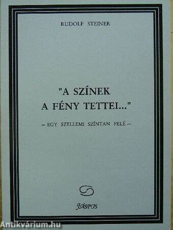 "A színek a fény tettei..."