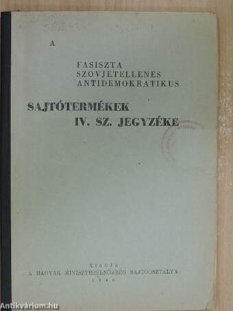 A fasiszta szovjetellenes antidemokratikus sajtótermékek IV. sz. jegyzéke