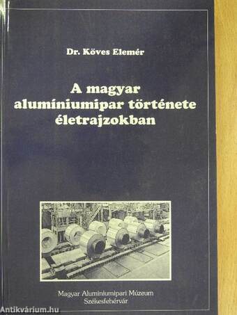 A magyar alumíniumipar története életrajzokban