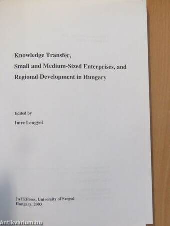 Knowledge Transfer, Small and Medium-Sized Enterprises, and Regional Development in Hungary