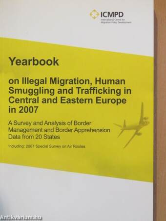 Yearbook on Illegal Migration, Human Smuggling and Trafficking in Central and Eastern Europe in 2007