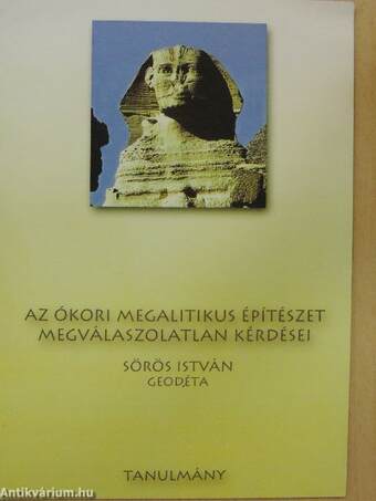 Az ókori megalitikus építészet megválaszolatlan kérdései