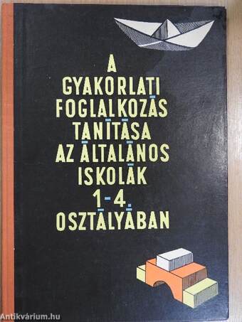 A gyakorlati foglalkozás tanítása az általános iskolák 1-4. osztályában