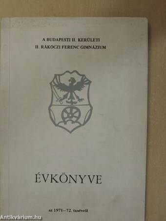 A Budapesti II. Kerületi II. Rákóczi Ferenc Gimnázium Évkönyve az 1971-72. tanévről