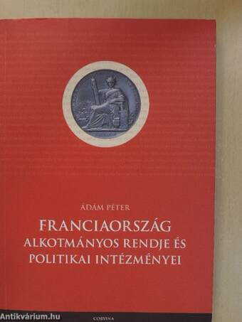 Franciaország alkotmányos rendje és politikai intézményei (dedikált példány)