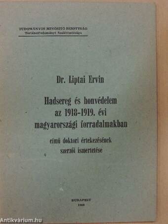 Hadsereg és honvédelem az 1918-19. évi magyarországi forradalmakban című doktori értekezésének szerzői ismertetése