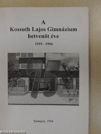 A Kossuth Lajos Gimnázium hetvenöt éve (dedikált példány)