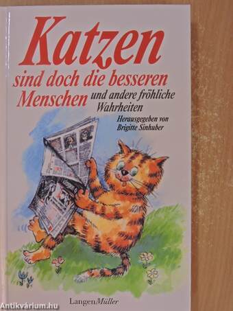 Katzen sind doch die besseren Menschen und andere fröhliche Wahrheiten