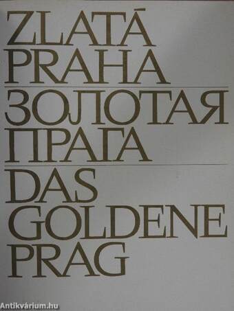 Zlatá Praha/Das goldene Prag/The golden Prague/Prague la dorée