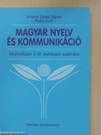 Magyar nyelv és kommunikáció - Munkafüzet a 12. évfolyam számára