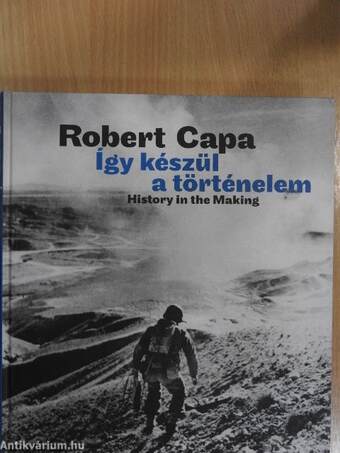 Robert Capa - Így készül a történelem