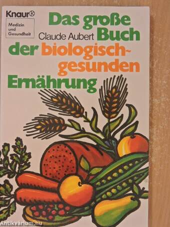 Das große Buch der biologisch-gesunden Ernährung