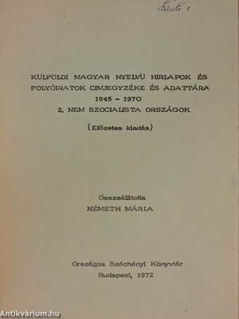 Külföldi magyar nyelvü hirlapok és folyóiratok cimjegyzéke és adattára 1945-1970 2.