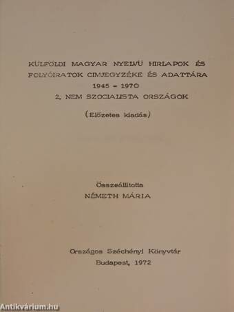 Külföldi magyar nyelvü hirlapok és folyóiratok cimjegyzéke és adattára 1945-1970 2.