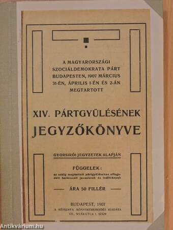 A magyarországi Szociáldemokrata Párt Budapesten, 1907 március 31-én, április 1-én és 2-án megtartott XIV. pártgyülésének jegyzőkönyve