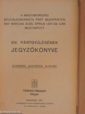 A magyarországi Szociáldemokrata Párt Budapesten, 1907 március 31-én, április 1-én és 2-án megtartott XIV. pártgyülésének jegyzőkönyve