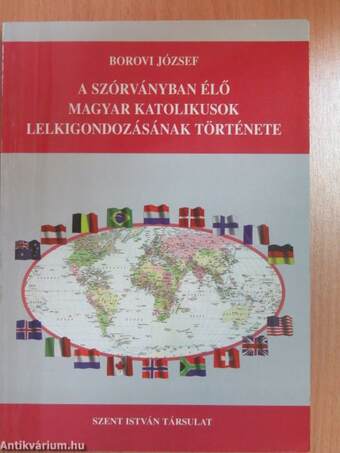 A szórványban élő magyar katolikusok lelkigondozásának története