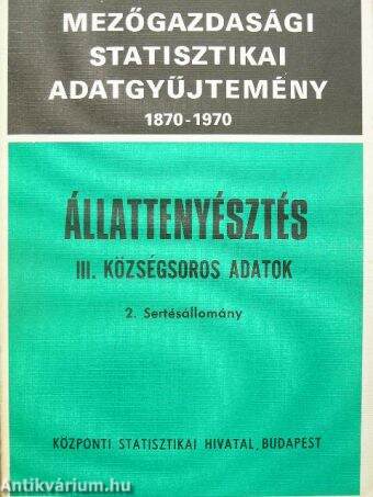 Mezőgazdasági statisztikai adatgyűjtemény 1870-1970