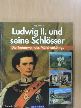 Ludwig II. und seine Schlösser