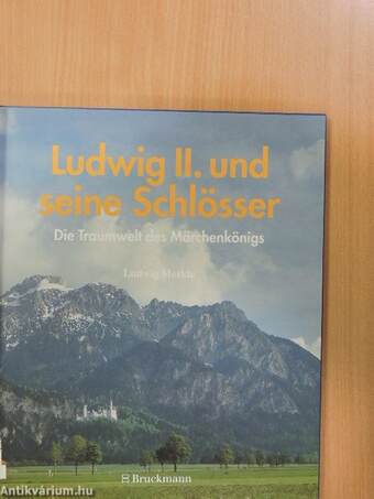 Ludwig II. und seine Schlösser