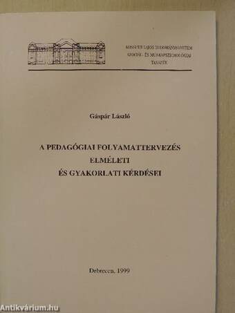 A pedagógiai folyamattervezés elméleti és gyakorlati kérdései