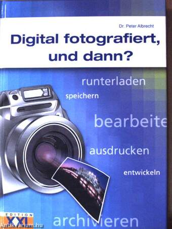 Digital fotografiert, und dann?