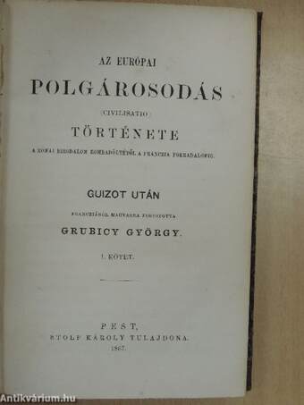 Az európai polgárosodás (civilisatió) története I-II.