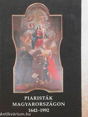 Piaristák Magyarországon 1642-1992