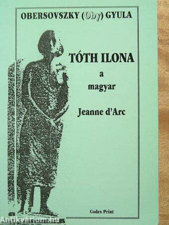 Tóth Ilona a magyar Jeanne d'Arc