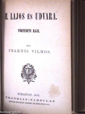 Európa politikai történetének átnézete/A magyar emigratio mozgalmai 1859-1862./Andrássy Gyula gróf beszéde a véderő-törvényjavaslat tárgyában/Beust és Andrássy 1870- és 1871-ben/II. Lajos és udvara/Pázmány Péter/Lengyel- és Oroszország