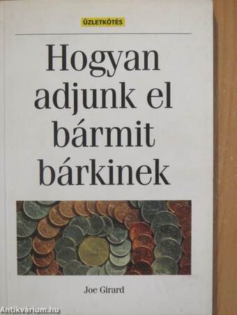 Hogyan adjunk el bármit bárkinek