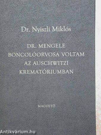 Dr. Mengele boncolóorvosa voltam az auschwitzi krematóriumban