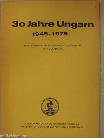 30 Jahre Ungarn 1945-1975