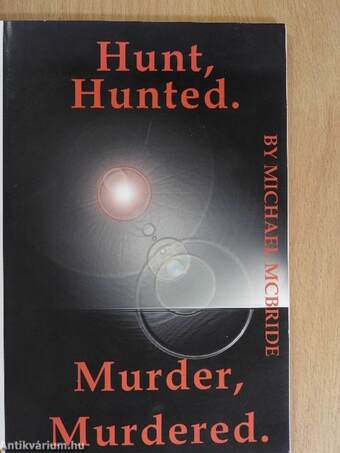 Hunt, Hunted. Murder, Murdered.