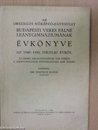 Az Országos Nőképző-Egyesület Budapesti Veres Pálné Leánygimnáziumának Évkönyve az 1940-1941. iskolai évről