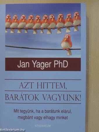 Azt hittem, barátok vagyunk!