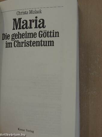 Maria - Die geheime Göttin im Christentum