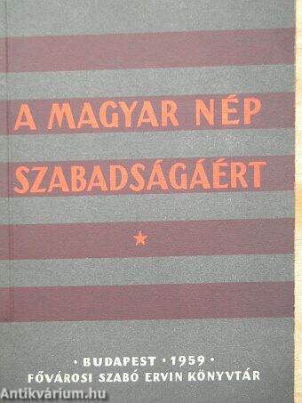 A magyar nép szabadságáért