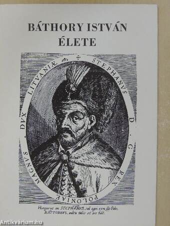 Báthory István élete (dedikált példány)