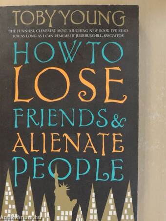 How to lose friends & alienate people