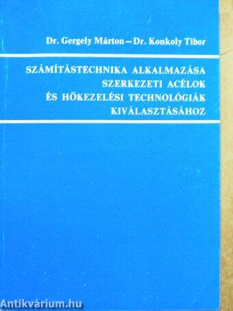 Számítástechnika alkalmazása szerkezeti acélok és hőkezelési technológiák kiválasztásához